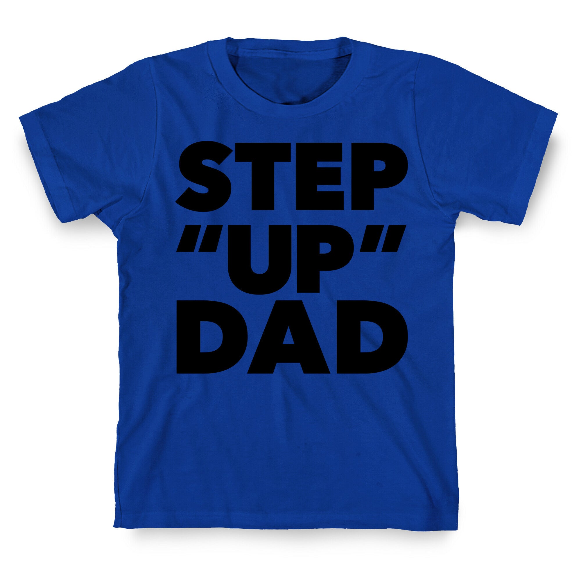 Step "Up" Dad T-Shirt
